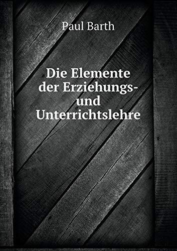 Die Elemente der Erziehungs- und Unterrichtslehre