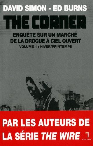 The Corner:  Volume 1,Enquête Sur Un Marché De La Drogue À Ciel Ouvert