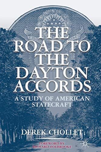 The Road to the Dayton Accords: A Study of American Statecraft
