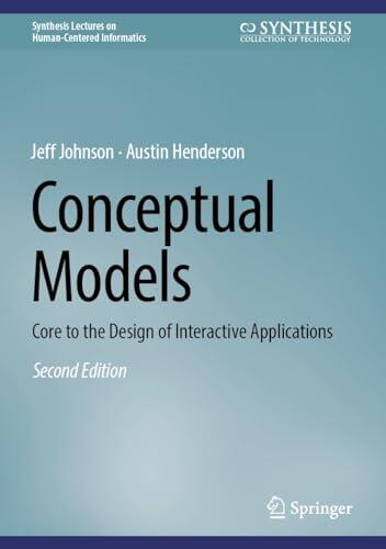 Conceptual Models: Core to the Design of Interactive Applications