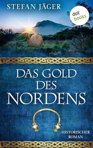 Das Gold des Nordens - Die Silberkessel-Saga - Band 2: Historischer Roman