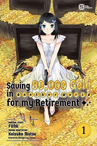 Saving 80,000 Gold in Another World for my Retirement (Manga) Vol. 1