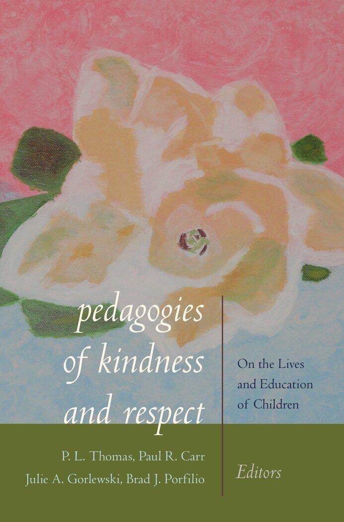 Pedagogies of Kindness and Respect: On the Lives and Education of Children
