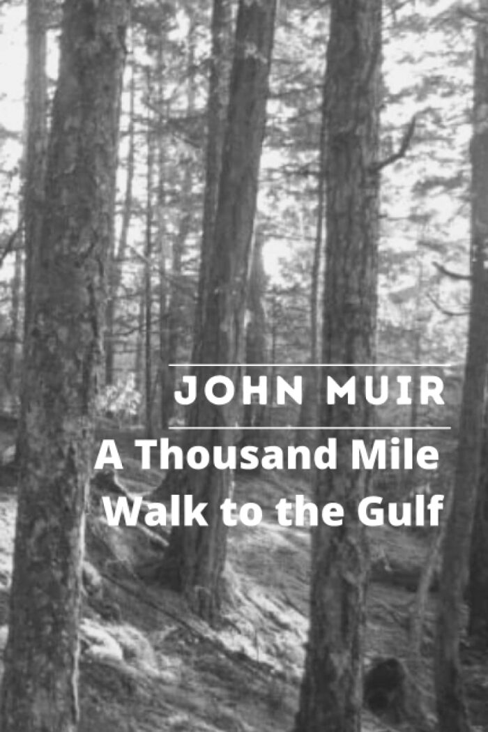 A Thousand-Mile Walk to The Gulf: By John Muir Original Classic with Illustrated, Annotated Editor by Amanda Publishing