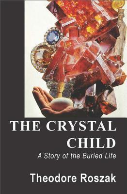 The Crystal Child: A Story of the Buried Life