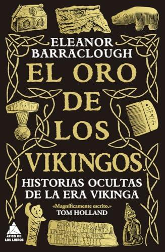 El oro de los vikingos: Historias ocultas de la era vikinga
