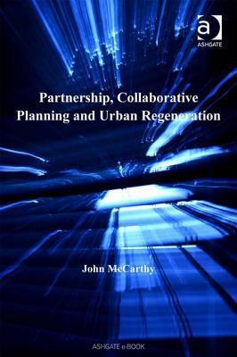 Partnership, Collaborative Planning and Urban Regeneration