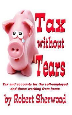 Tax without Tears: Tax and Accounts for the Self-employed Working from Home