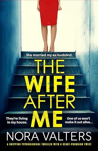 The Wife After Me: A gripping psychological thriller with a heart-pounding twist