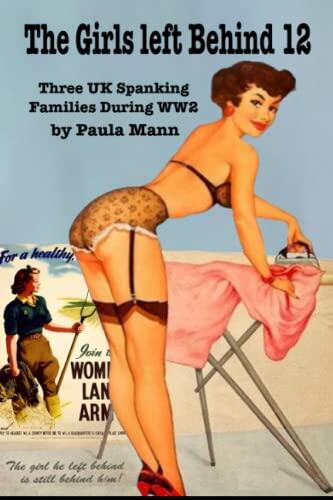 The Girls Left Behind 12 - Three UK Spanking Families During WW2: Rev. Ledger spanks his parishioners at the fete, and Patricia is spanked at the ... of Three UK Spanking Families During WW2)