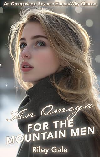 An Omega for the Mountain Men: An Omegaverse Reverse Harem