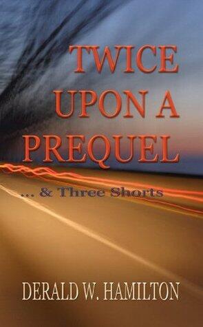 Twice Upon A Prequel And Three Shorts