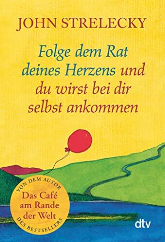 Folge dem Rat Deines Herzens und Du Wirst Bei Dir Selbst Ankommen