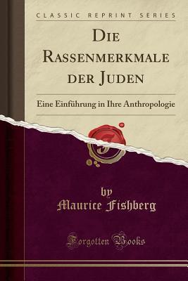 Die Rassenmerkmale der Juden: Eine Einführung in Ihre Anthropologie