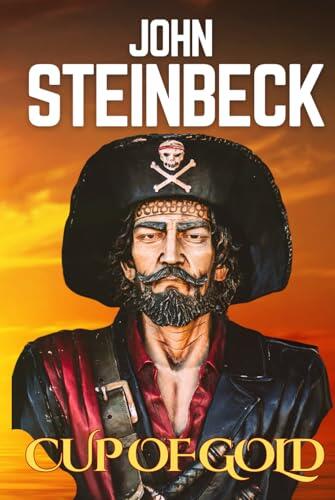 Cup of Gold - Life of Sir Henry Morgan Buccaneer: John Steinbeck's HARDCOVER Tale of Caribbean Sea Stories, Adventures & Pirates