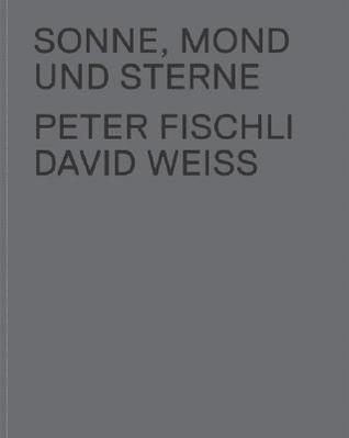 Peter Fischli & David Weiss: Sonne, Mond und Sterne