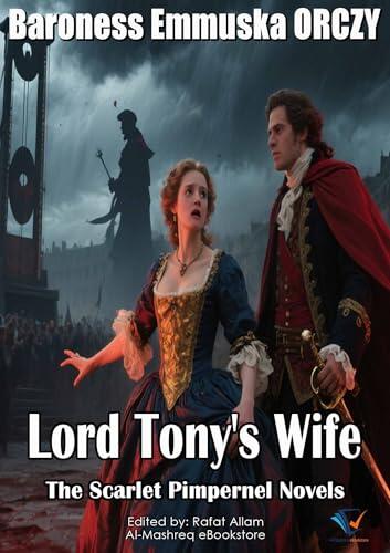 Lord Tony's Wife: The Scarlet Pimpernel Novels