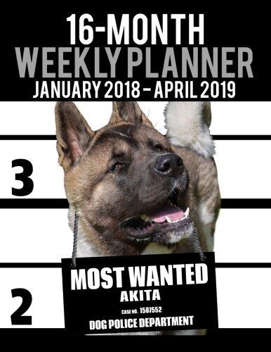 2018-2019 Weekly Planner: Most Wanted Akita (Daily Diary Monthly Yearly Calendar Large 8.5" x 11" Schedule Journal Organizer)