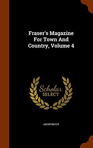 Fraser's Magazine for Town and Country, Volume 4