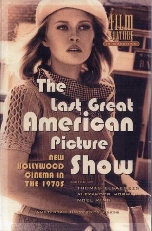The Last Great American Picture Show: New Hollywood Cinema in the 1970s