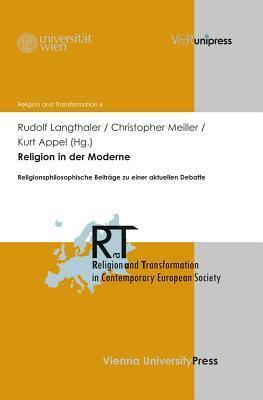 Religion in der Moderne: Religionsphilosophische Beiträge zu einer aktuellen Debatte