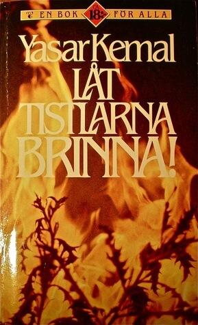 Låt tistlarna brinna!
