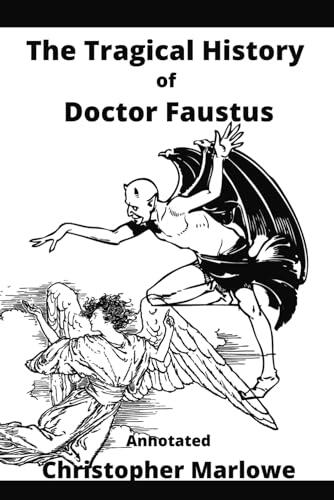 The Tragical History of Doctor Faustus Annotated: The Fight Between Good and Evil | Paperback Edition