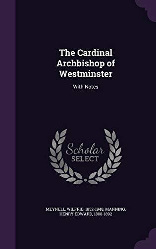 The Cardinal Archbishop of Westminster: With Notes