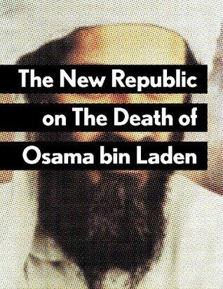 The New Republic on The Death of Osama bin Laden