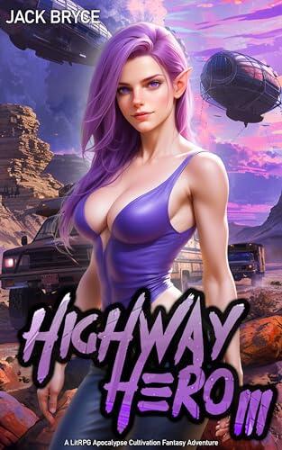Highway Hero 3: A LitRPG Apocalypse Cultivation Fantasy Adventure