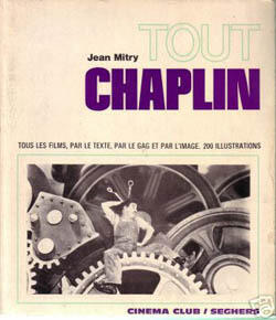 Tout Chaplin: L'œuvre complète présentée par le texte et par l'image