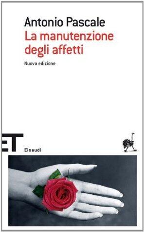 La manutenzione degli affetti: Nuova edizione