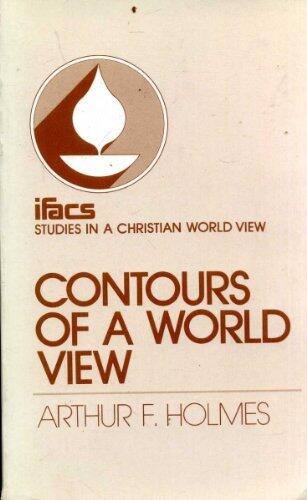 Contours of a World View (Studies in a Christian World View)