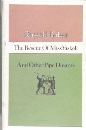 The rescue of Miss Yaskell, and other pipe dreams