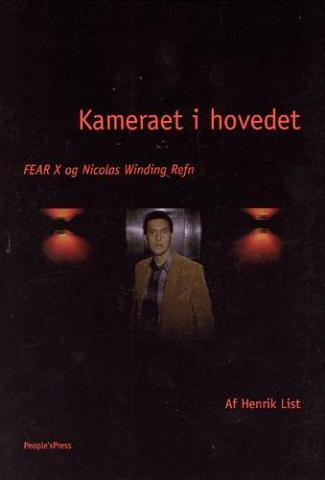 Kameraet i hovedet  FEAR X og Nikolas Winding Refn