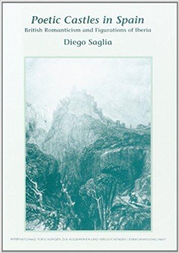 POETIC CASTLES IN SPAIN. British Romanticism and Figurations of Iberia.