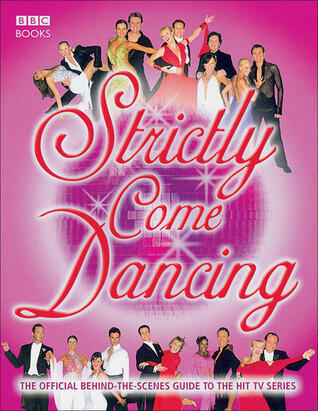 Strictly Come Dancing: The Official Behind-the-Scenes Guide to the Hit TV Series