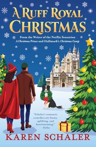 A Ruff Royal Christmas: A festive, funny, feel-good Christmas romantic comedy from the writer of Netflix's hit A Christmas Prince