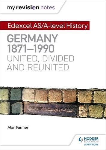 My Revision Notes: Edexcel a Level History: Germany, 1871-1990: United, Divided and Reunited