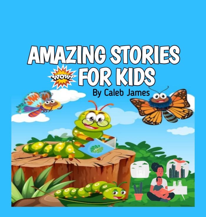 AMAZING STORIES FOR KIDS: Collections of interesting, adventure, funny, educational, moral upright, friendship, interactive, anti boredom and bedtime stories for kids age 3-12 years