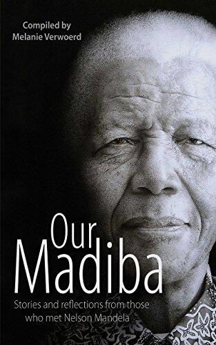 Our Madiba: Stories and Reflections from those who met Nelson Mandela