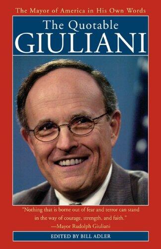 The Quotable Giuliani: The Mayor of America in His Own Words