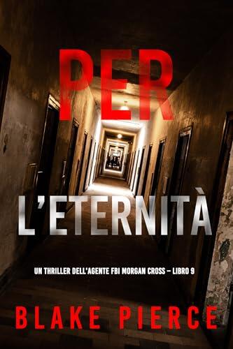 Per L'Eternità (Un thriller dell'agente FBI Morgan Cross - Libro 9)