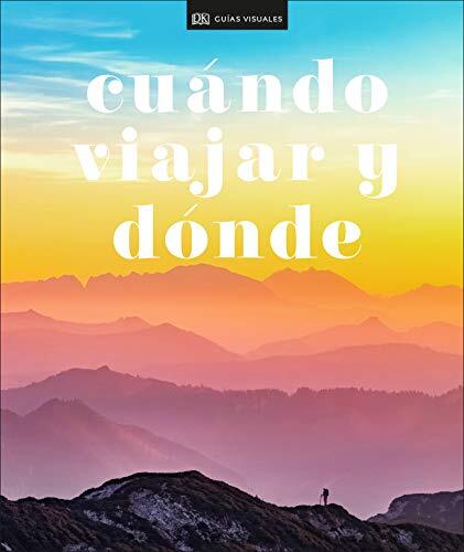 Cuándo Viajar y Dónde