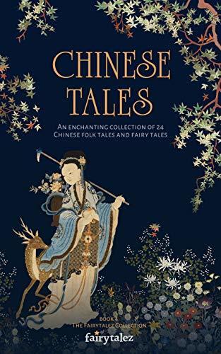 Chinese Tales: An Enchanting Collection of 24 Chinese Folk Tales and Fairy Tales