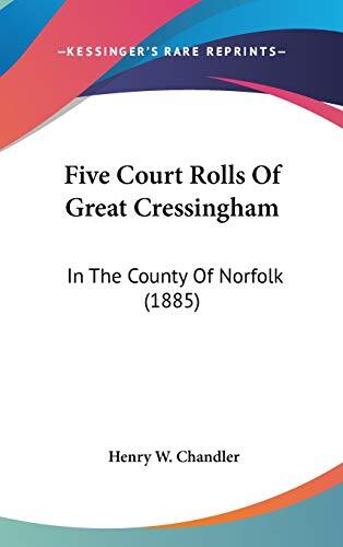 Five Court Rolls of Great Cressingham: In the County of Norfolk