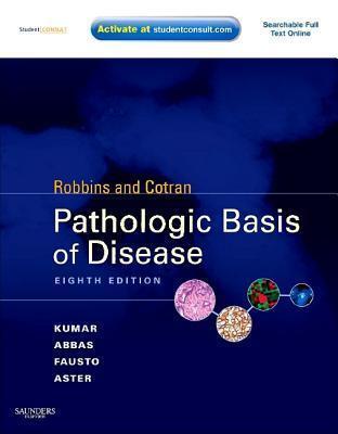 Robbins & Cotran Pathologic Basis of Disease: With STUDENT CONSULT Online Access, 8e