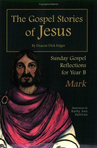 The Gospel Stories Of Jesus (Year B, Mark)