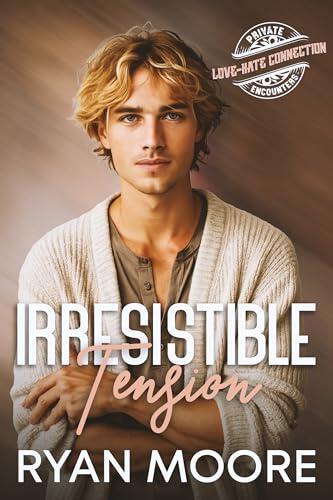 Irresistible Tension (A Love-Hate Connection Story)
