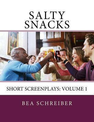 Salty Snacks: Short Screenplays: Volume 1
